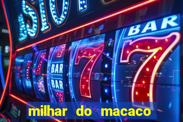 milhar do macaco que mais saem no jogo do bicho